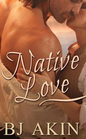 Native Love de Bj Akin