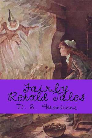 Fairly Retold Tales de D. S. Martinez