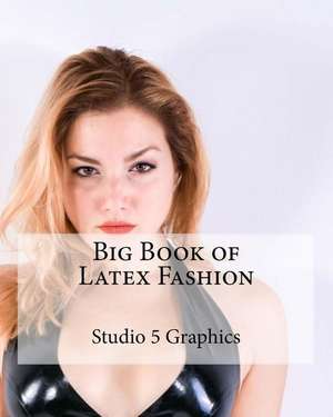 Big Book of Latex Fashion de Studio 5. Graphics