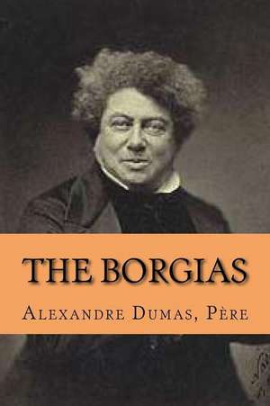 The Borgias de Pere M. Alexandre Dumas