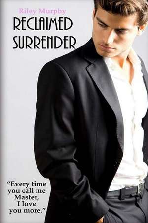 Reclaimed Surrender de Riley Murphy