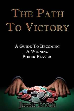 The Path to Victory de Jesse Roch