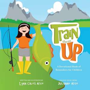 Train Them Up de Lynn Calos Arce
