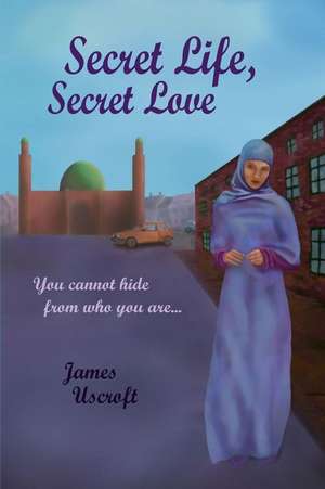 Secret Life, Secret Love de James Uscroft