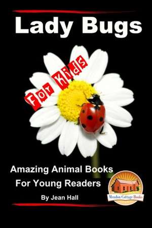 Lady Bugs - For Kids - Amazing Animal Books for Young Readers de John Davidson