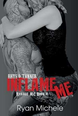 Inflame Me (Ravage Mc#4) de Ryan Michele