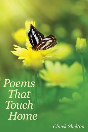 Poems That Touch Home de Chuck Shelton