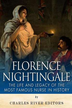 Florence Nightingale de Charles River Editors