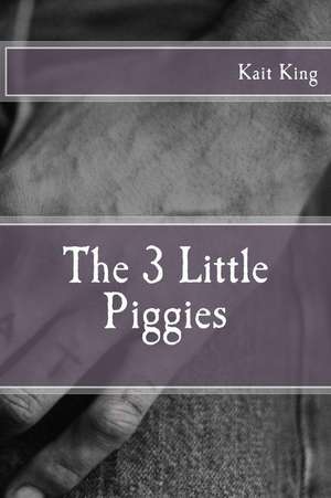 The 3 Little Piggies de Kait King