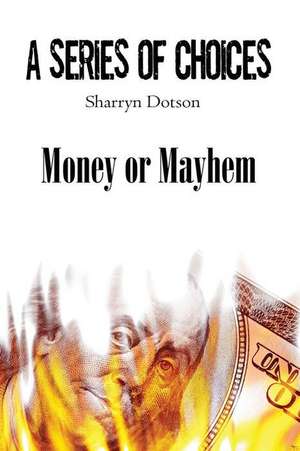 Money or Mayhem de Sharryn Dotson