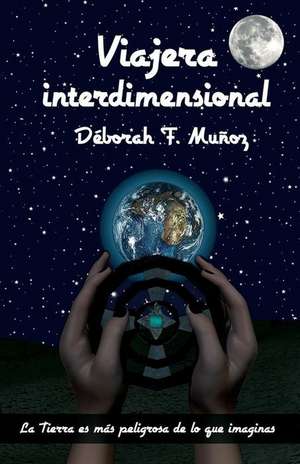 Viajera Interdimensional de Deborah F. Munoz