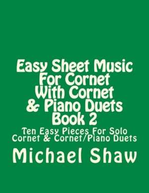 Easy Sheet Music for Cornet with Cornet & Piano Duets Book 2 de Michael Shaw