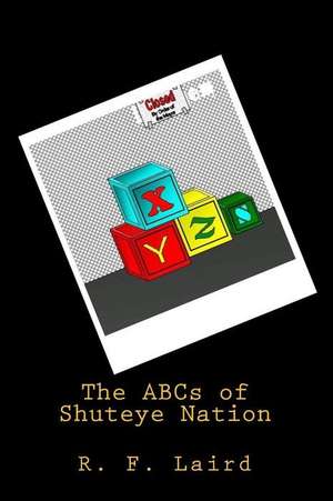 The ABCs of Shuteye Nation de R. F. Laird