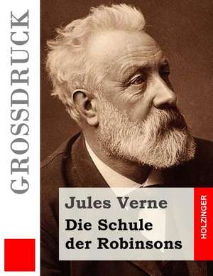 Die Schule Der Robinsons (Grossdruck) de Jules Verne