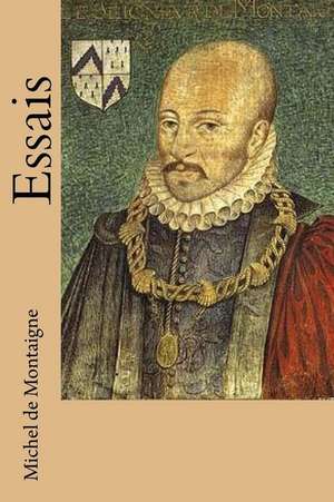 Essais de M. Michel De Montaigne