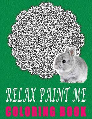 Relax Paint Me Coloring Book, Volume 1 de Jangle Charm