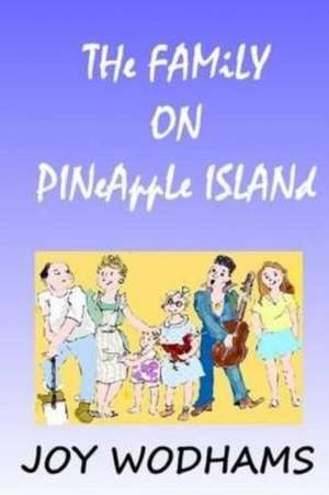 The Family on Pineapple Island de Joy Wodhams