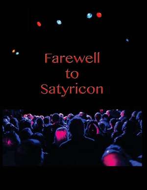 Farewell to Satyricon de MR Dean Fletcher