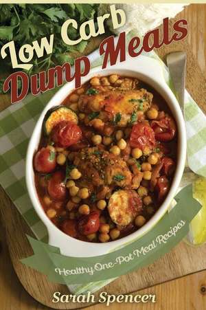 Low Carb Dump Meals de Sarah Spencer