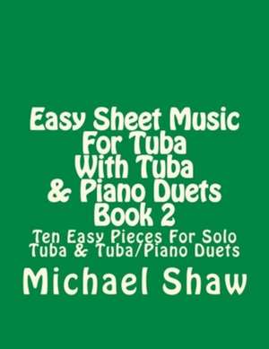 Easy Sheet Music for Tuba with Tuba & Piano Duets Book 2 de Michael Shaw