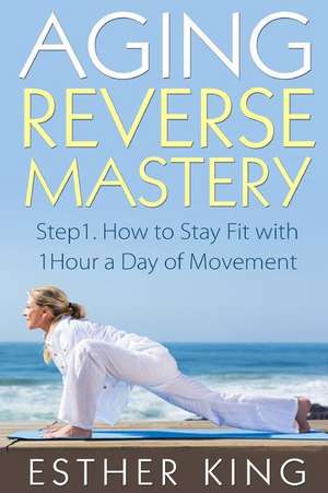 Aging Reverse Mastery 1 de Esther King