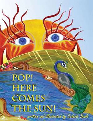 Pop! Here Comes the Sun! de Celeste Boals