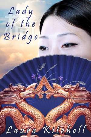 Lady of the Bridge de Laura Kitchell