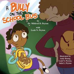 A Bully on the School Bus de Dr Mildred D. Peyton