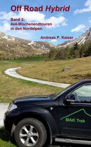 4x4-Wochenendtouren in Den Nordalpen. de Andreas P. Kaiser