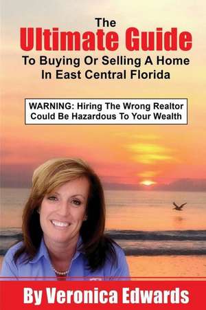 The Ultimate Guide to Buying or Selling a Home in East Central, Florida de Veronica Edwards