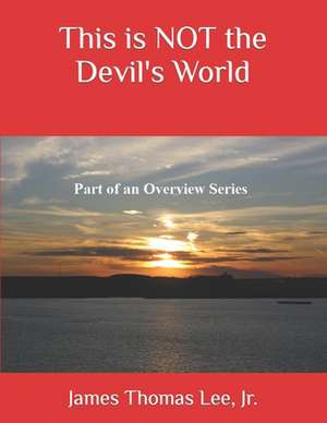 This Is Not the Devil's World de MR James Thomas Lee Jr