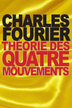 Theorie Des Quatre Mouvements de Charles Fourier