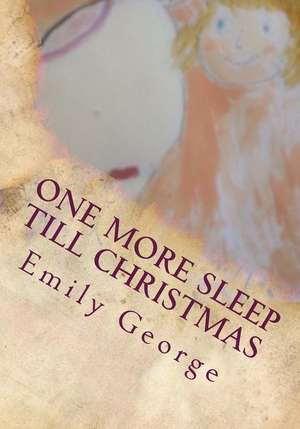 One More Sleep Till Christmas de Emily George