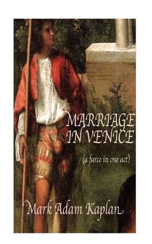 Marriage in Venice de Mark Adam Kaplan