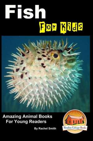 Fish for Kids - Amazing Animal Books for Young Readers de Rachel Smith