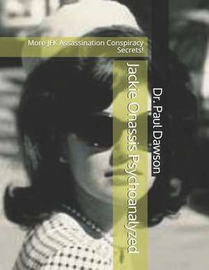 Jackie Onassis Psychoanalyzed de Dr Paul Dawson