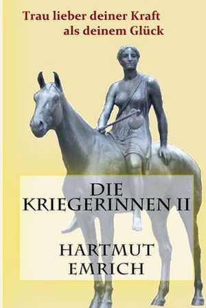 Die Kriegerinnen II de Hartmut Emrich