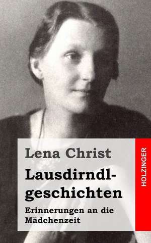 Lausdirndlgeschichten de Lena Christ