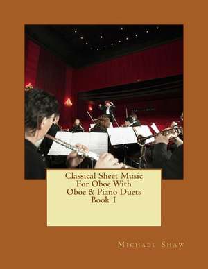 Classical Sheet Music for Oboe with Oboe & Piano Duets Book 1 de Michael Shaw