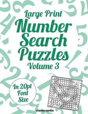 Large Print Number Search Puzzles Volume 3 de Clarity Media