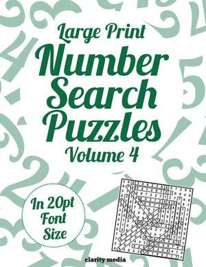 Large Print Number Search Puzzles Volume 4 de Clarity Media