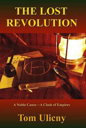 The Lost Revolution de Tom Ulicny