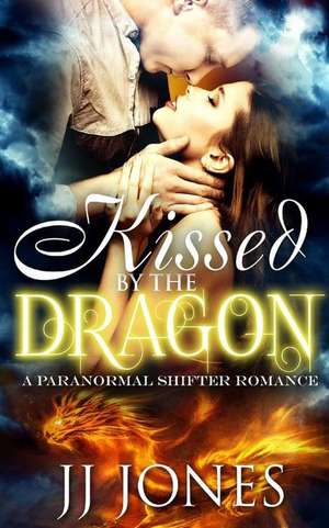 Kissed by the Dragon de Jj Jones