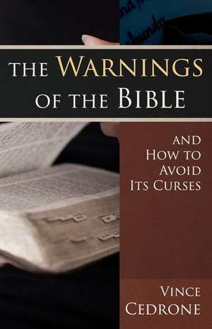 The Warnings of the Bible and How to Avoid Its Curses de Vince Cedrone