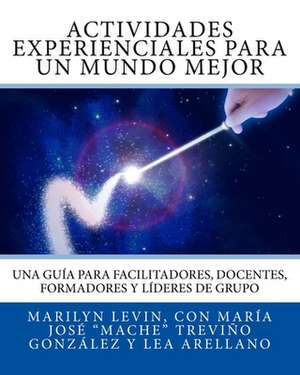 Actividades Experienciales Para Un Mundo Mejor de Marilyn Levin