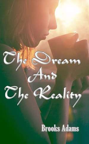 The Dream and the Reality de Brooks Adams