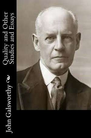 Quality and Other Studies and Essays de John Galsworthy