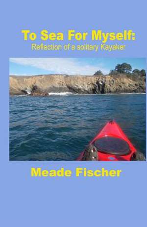 To Sea for Myself de MR Meade Fischer