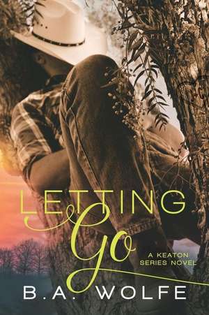 Letting Go de B. a. Wolfe