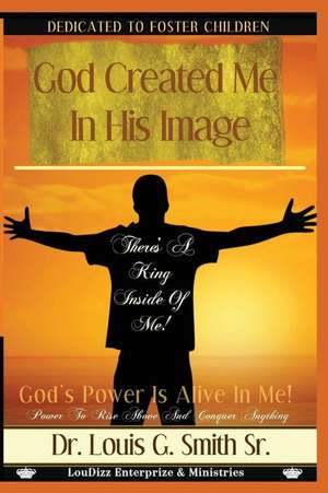 God Created Me in His Image de Smith Sr, Dr Louis Garfield